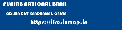 PUNJAB NATIONAL BANK  ODISHA DIST KANDHAMAL, ORISSA    ifsc code